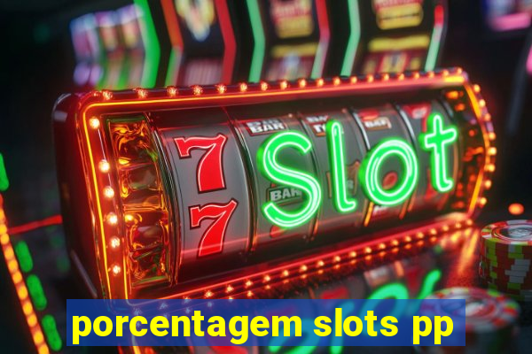 porcentagem slots pp