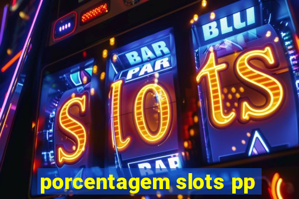 porcentagem slots pp