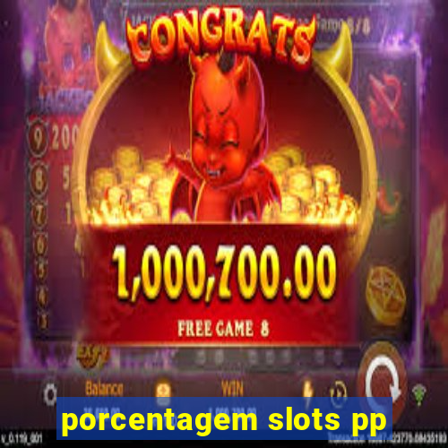 porcentagem slots pp