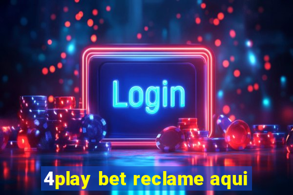 4play bet reclame aqui