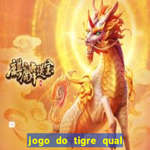 jogo do tigre qual o melhor