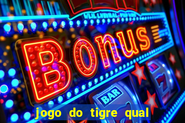 jogo do tigre qual o melhor