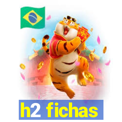 h2 fichas