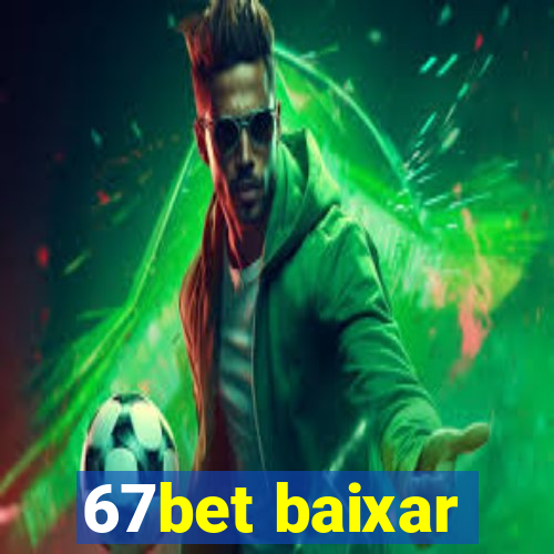 67bet baixar