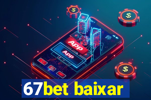 67bet baixar