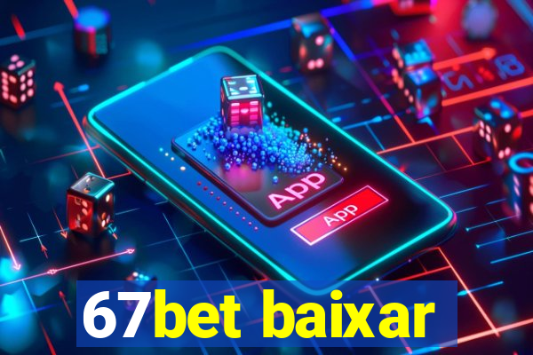 67bet baixar