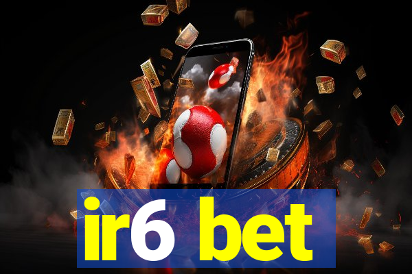 ir6 bet