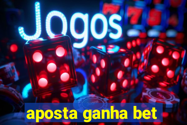 aposta ganha bet