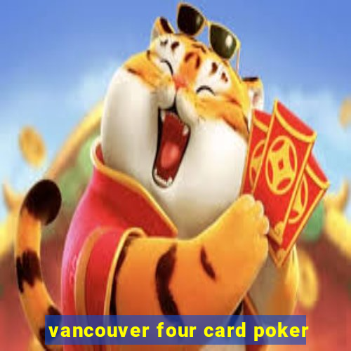 vancouver four card poker