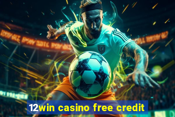 12win casino free credit