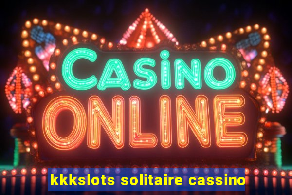 kkkslots solitaire cassino