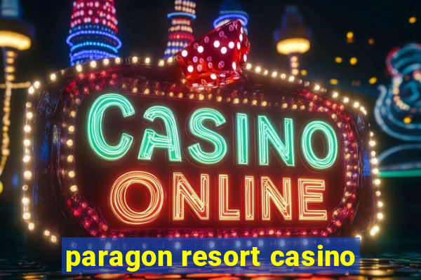 paragon resort casino