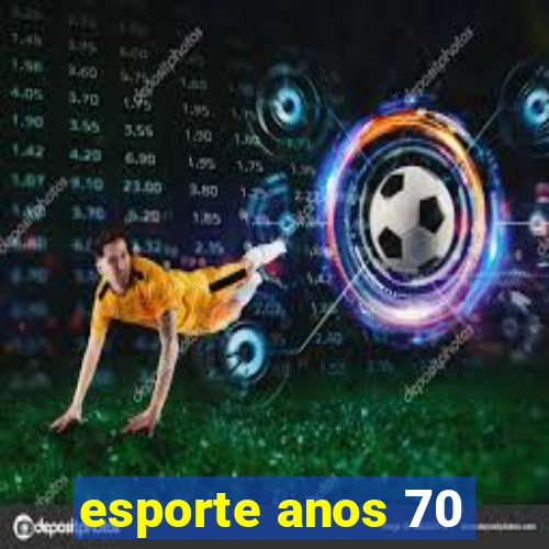 esporte anos 70