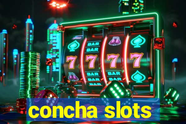 concha slots