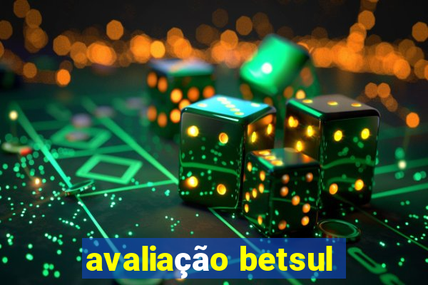 avaliação betsul