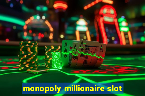 monopoly millionaire slot