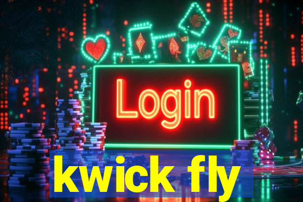 kwick fly