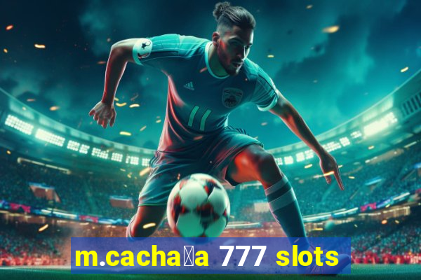 m.cacha莽a 777 slots