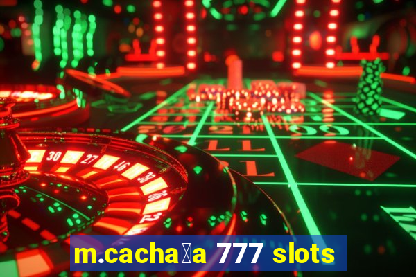 m.cacha莽a 777 slots