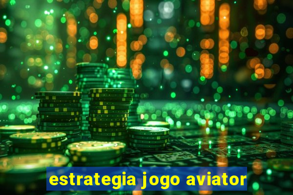 estrategia jogo aviator