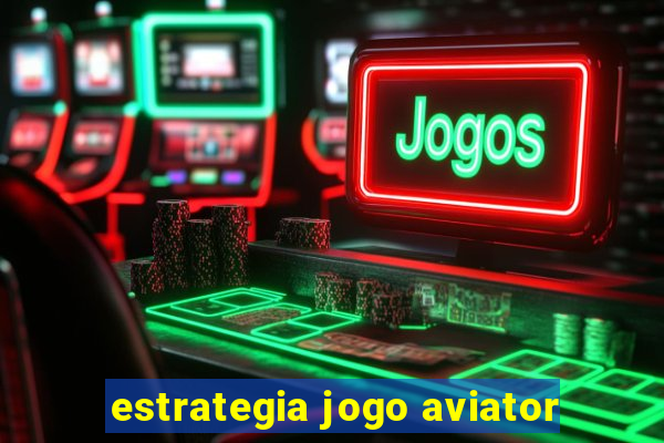 estrategia jogo aviator