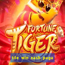 tile win cash paga de verdade