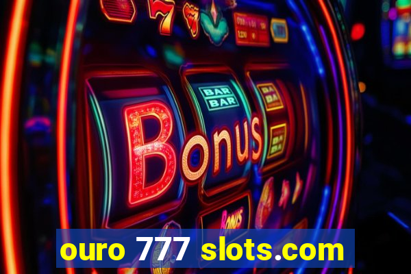 ouro 777 slots.com