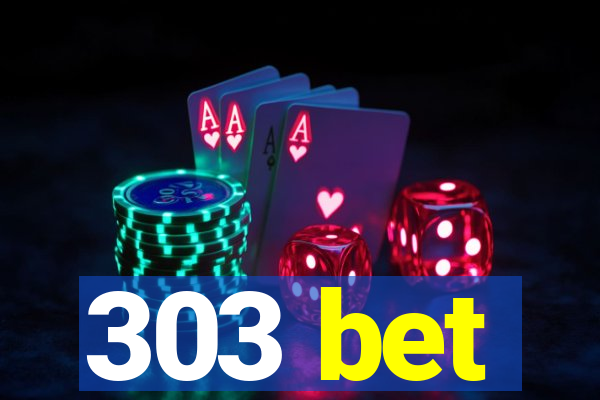 303 bet