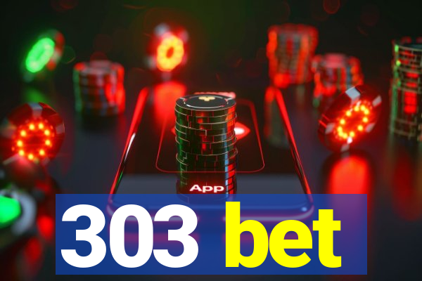 303 bet