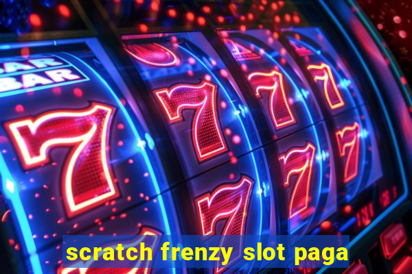 scratch frenzy slot paga