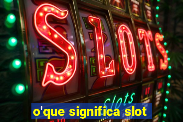 o'que significa slot