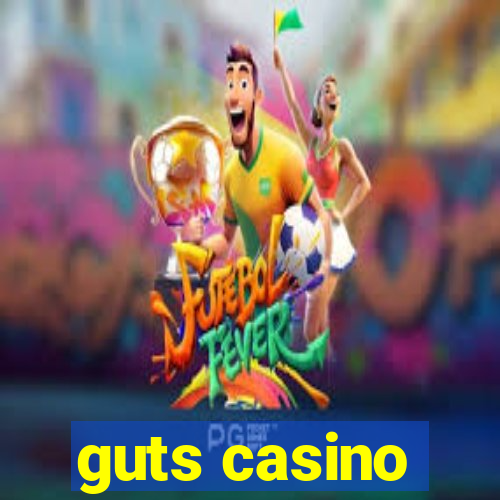 guts casino