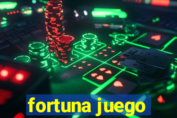 fortuna juego