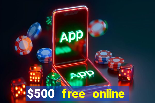 $500 free online casino bonus