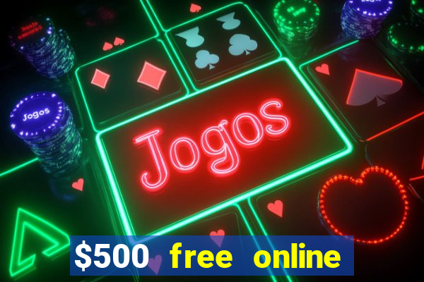 $500 free online casino bonus