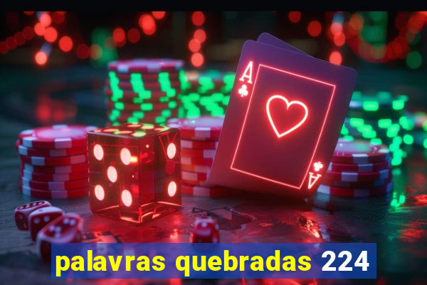 palavras quebradas 224