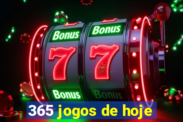 365 jogos de hoje