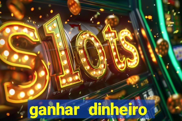 ganhar dinheiro jogando grátis