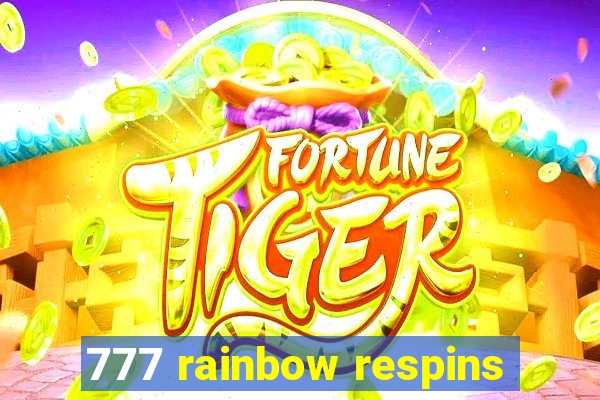 777 rainbow respins