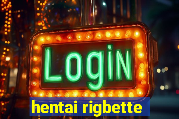 hentai rigbette