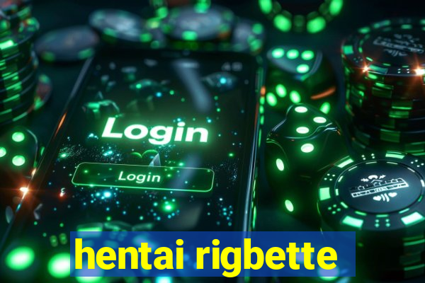 hentai rigbette