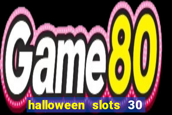 halloween slots 30 linhas multi jogos