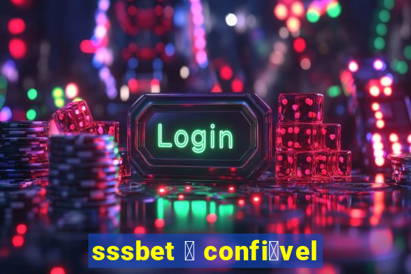 sssbet 茅 confi谩vel