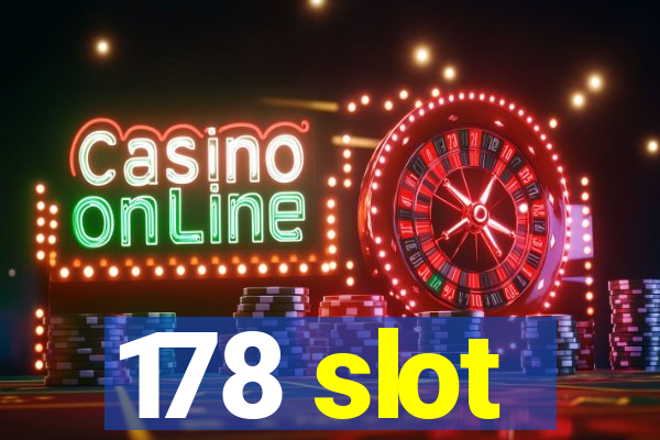 178 slot