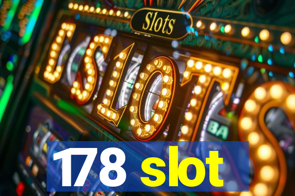 178 slot