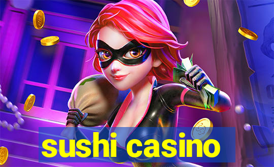 sushi casino