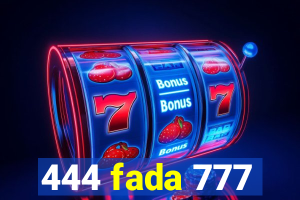 444 fada 777