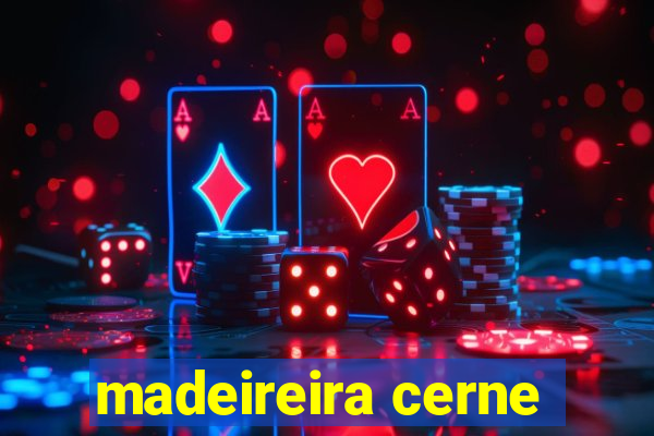 madeireira cerne