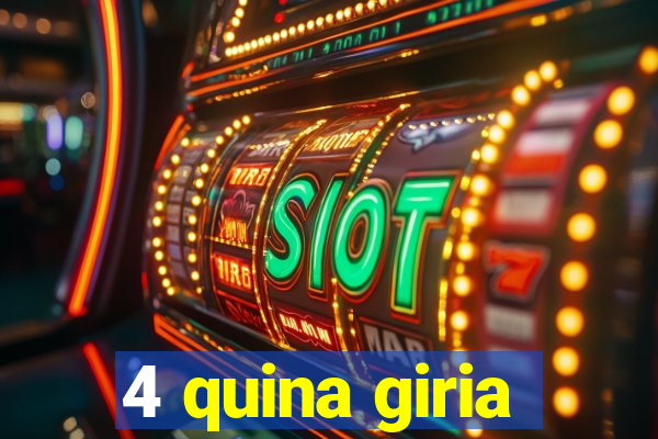 4 quina giria