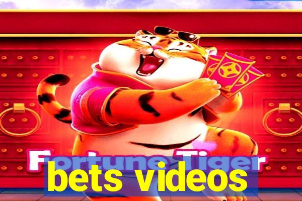 bets videos